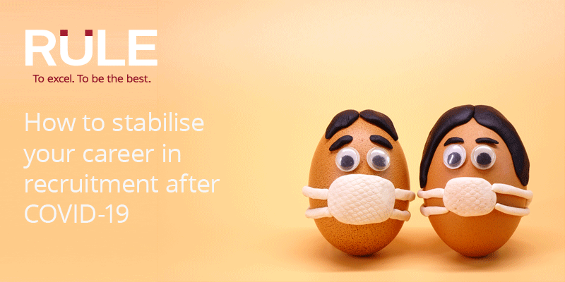 How to stabilise your career in recruitment after COVID-19