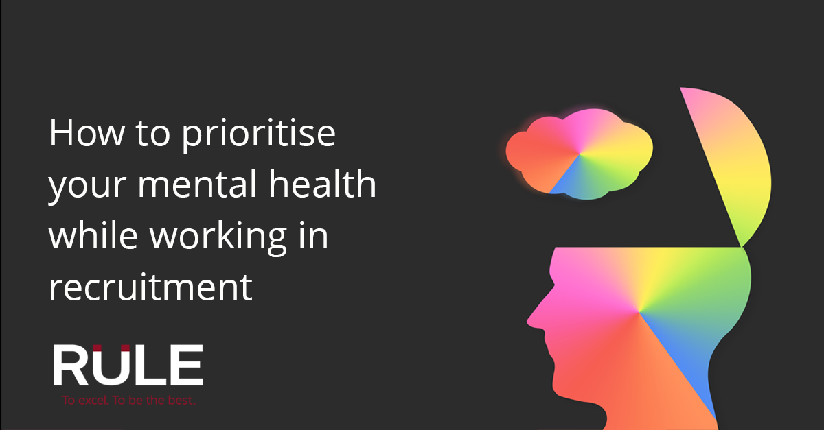 How to prioritise your mental health while working in recruitment